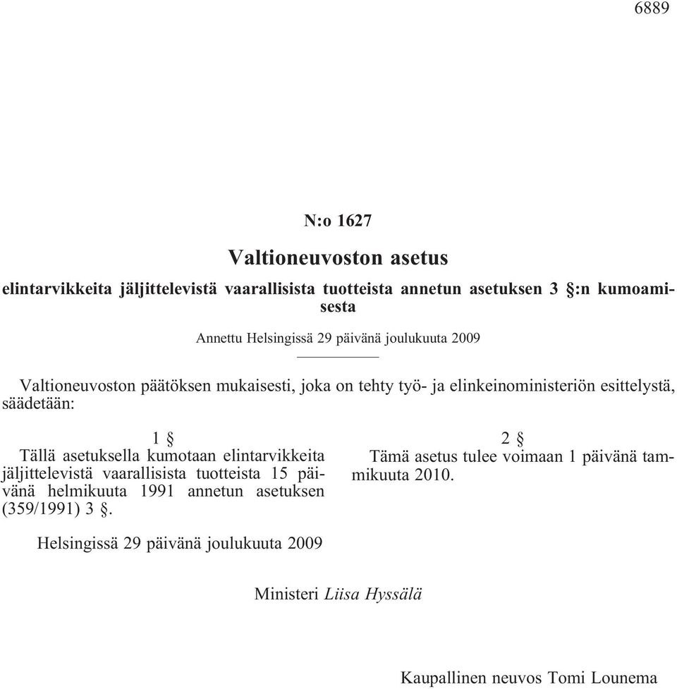 esittelystä, säädetään: 1 Tällä asetuksella kumotaan elintarvikkeita jäljittelevistä vaarallisista tuotteista 15 päivänä