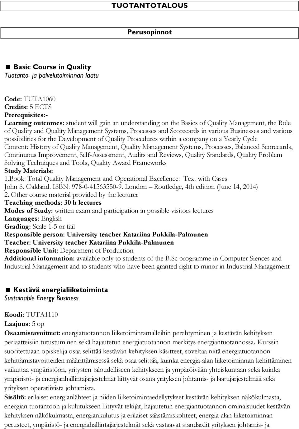 a Yearly Cycle Content: History of Quality Management, Quality Management Systems, Processes, Balanced Scorecards, Continuous Improvement, Self-Assessment, Audits and Reviews, Quality Standards,