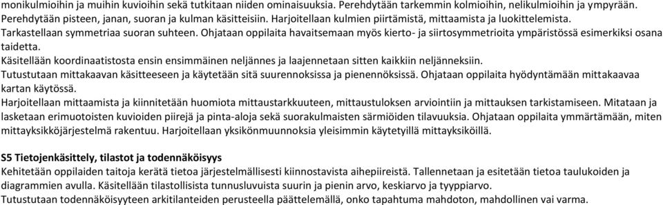 Ohjataan oppilaita havaitsemaan myös kierto- ja siirtosymmetrioita ympäristössä esimerkiksi osana taidetta.