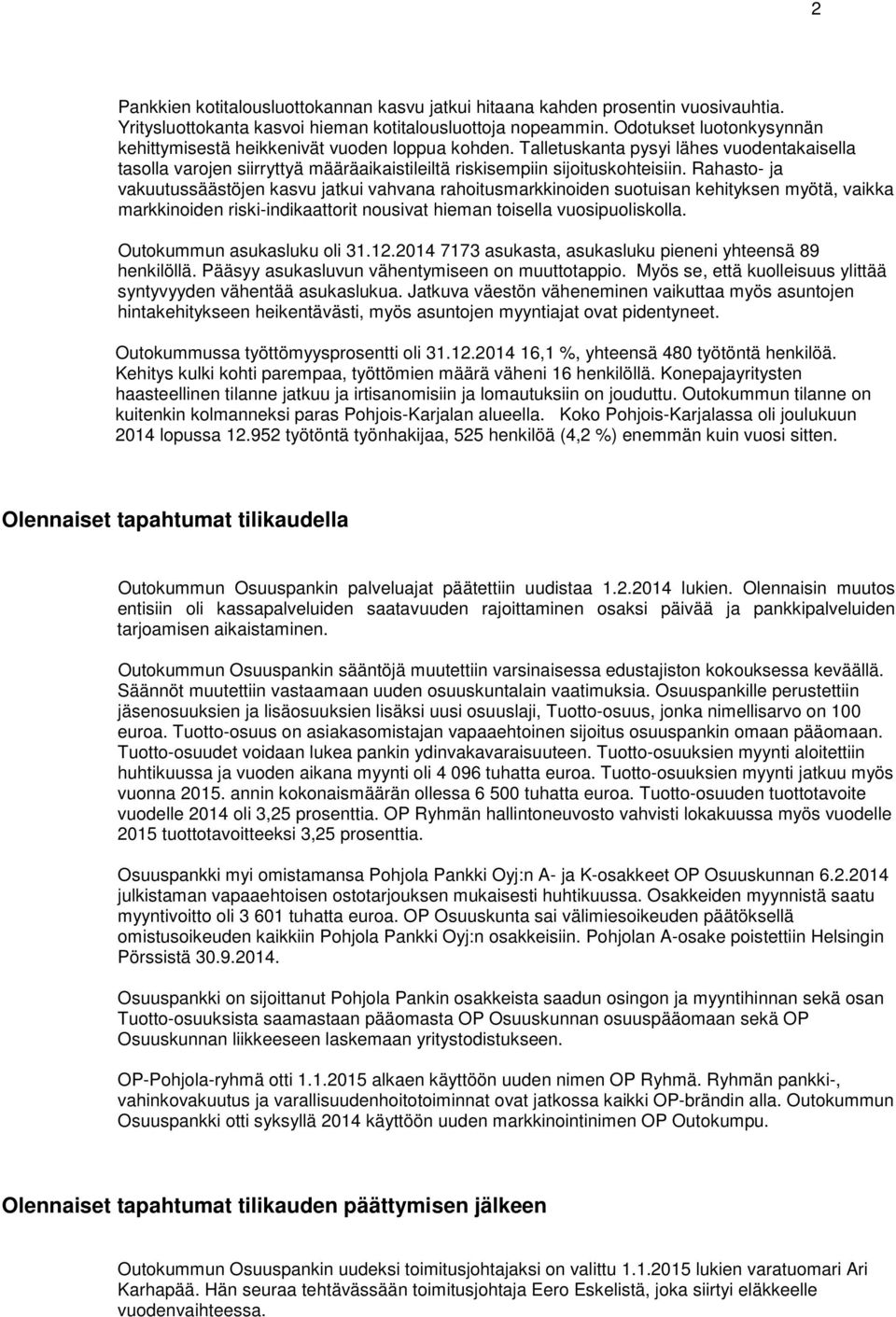 Rahasto- ja vakuutussäästöjen kasvu jatkui vahvana rahoitusmarkkinoiden suotuisan kehityksen myötä, vaikka markkinoiden riski-indikaattorit nousivat hieman toisella vuosipuoliskolla.