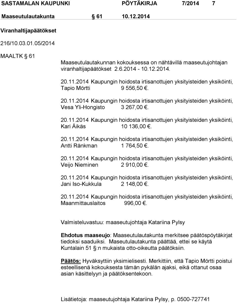 Maanmittauslaitos 996,00. Ehdotus maaseujo: Maaseutulautakunta merkitsee päätöspöytäkirjat tiedoksi saaduiksi.