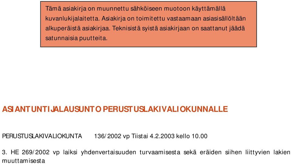 Teknisistä syistä asiakirjaan on saattanut jäädä satunnaisia puutteita.