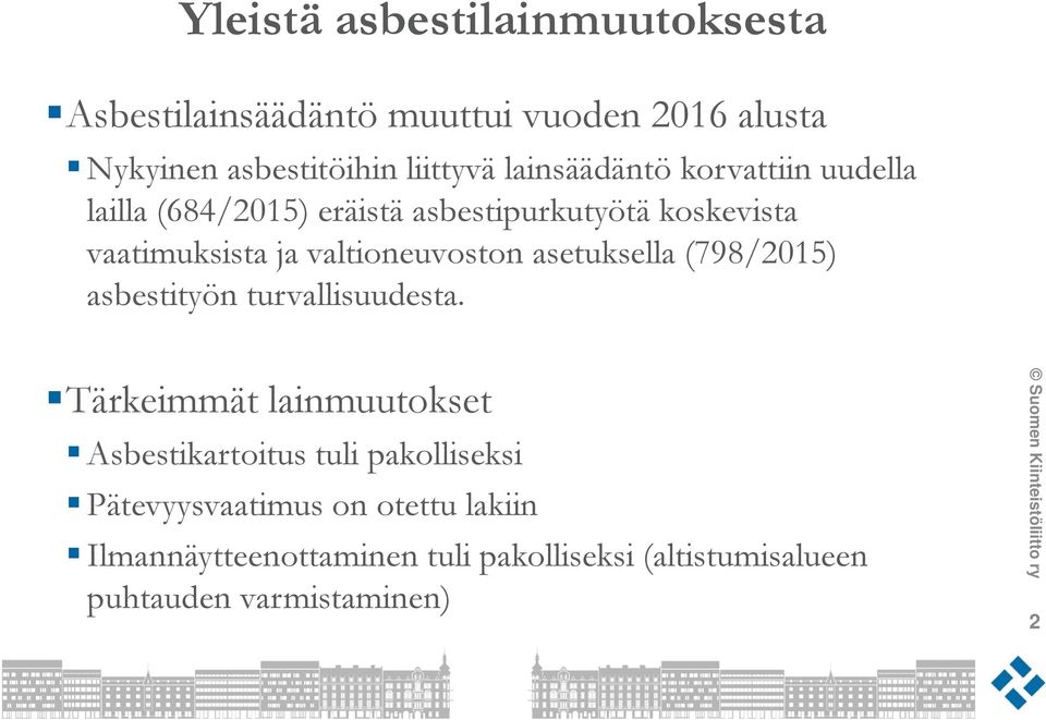 valtioneuvoston asetuksella (798/2015) asbestityön turvallisuudesta.