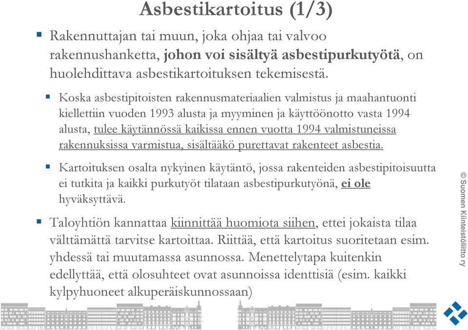 valmistuneissa rakennuksissa varmistua, sisältääkö purettavat rakenteet asbestia.