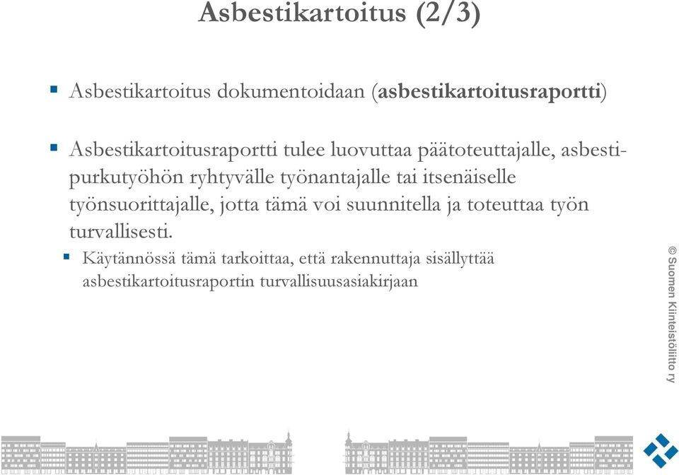 työnantajalle tai itsenäiselle työnsuorittajalle, jotta tämä voi suunnitella ja toteuttaa työn