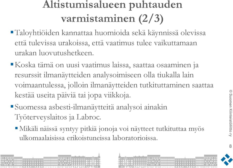 Koska tämä on uusi vaatimus laissa, saattaa osaaminen ja resurssit ilmanäytteiden analysoimiseen olla tiukalla lain voimaantulessa, jolloin