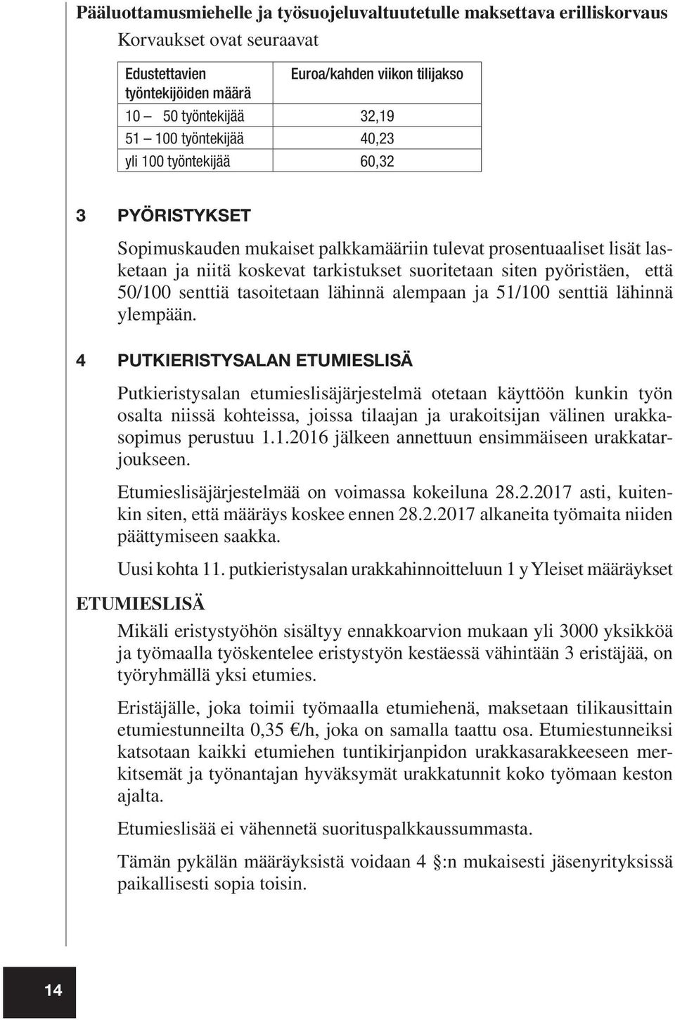 että 50/100 senttiä tasoitetaan lähinnä alempaan ja 51/100 senttiä lähinnä ylempään.