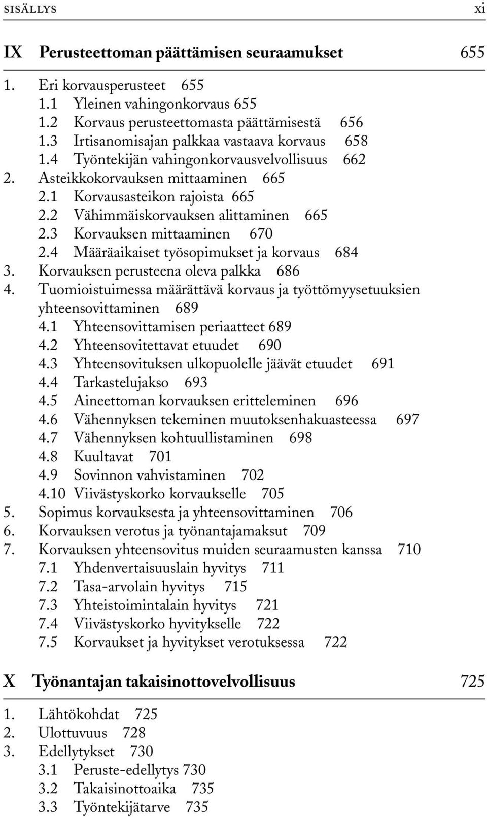 2 Vähimmäiskorvauksen alittaminen 665 2.3 Korvauksen mittaaminen 670 2.4 Määräaikaiset työsopimukset ja korvaus 684 3. Korvauksen perusteena oleva palkka 686 4.