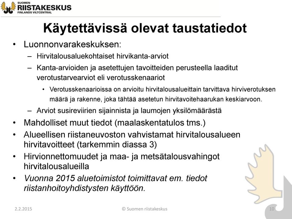 Arviot susireviirien sijainnista ja laumojen yksilömäärästä Mahdolliset muut tiedot (maalaskentatulos tms.