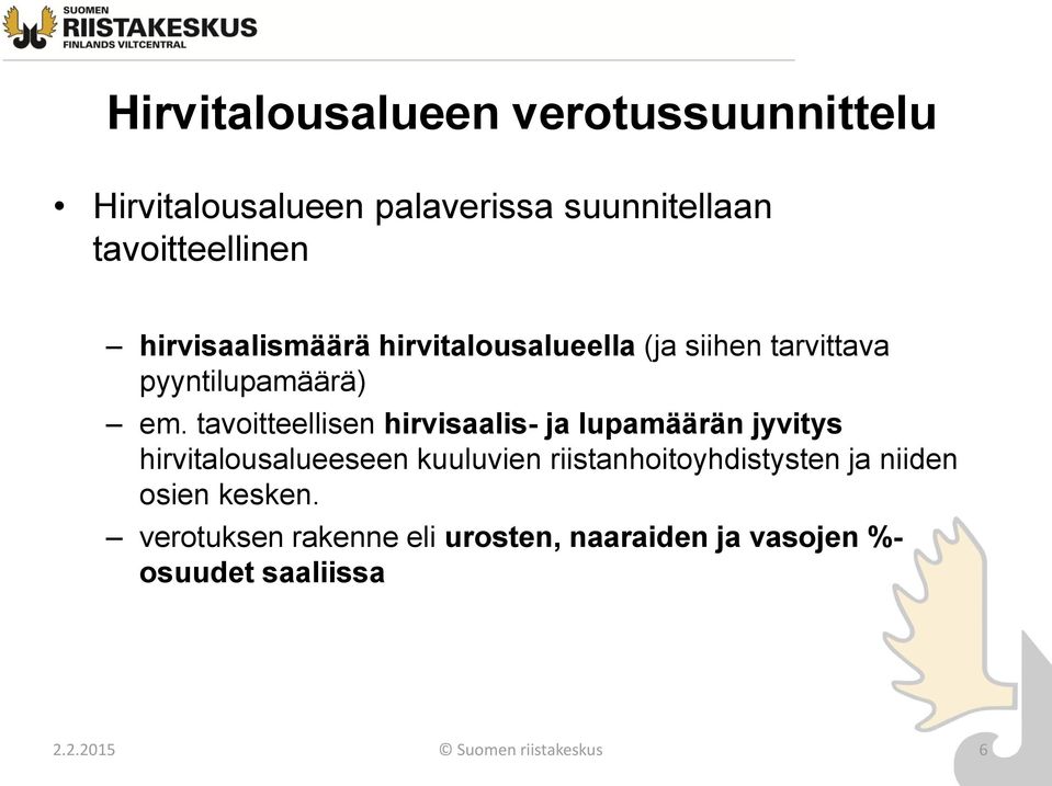 tavoitteellisen hirvisaalis- ja lupamäärän jyvitys hirvitalousalueeseen kuuluvien