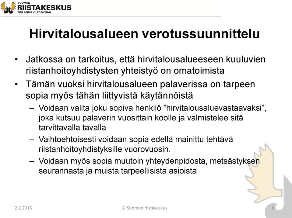 joka kutsuu palaverin vuosittain koolle ja valmistelee sitä tarvittavalla tavalla Vaihtoehtoisesti voidaan sopia edellä mainittu tehtävä