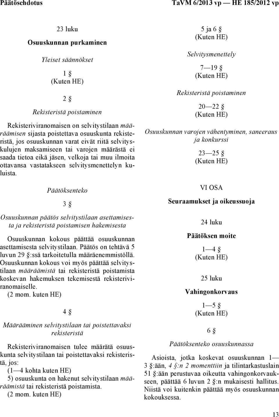 selvitysmenettelyn kuluista.