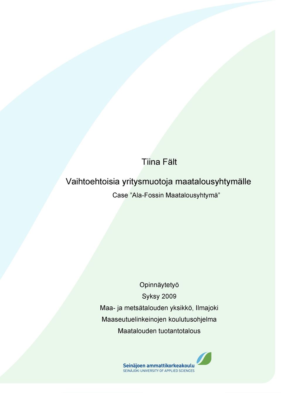Opinnäytetyö Syksy 2009 Maa- ja metsätalouden yksikkö,