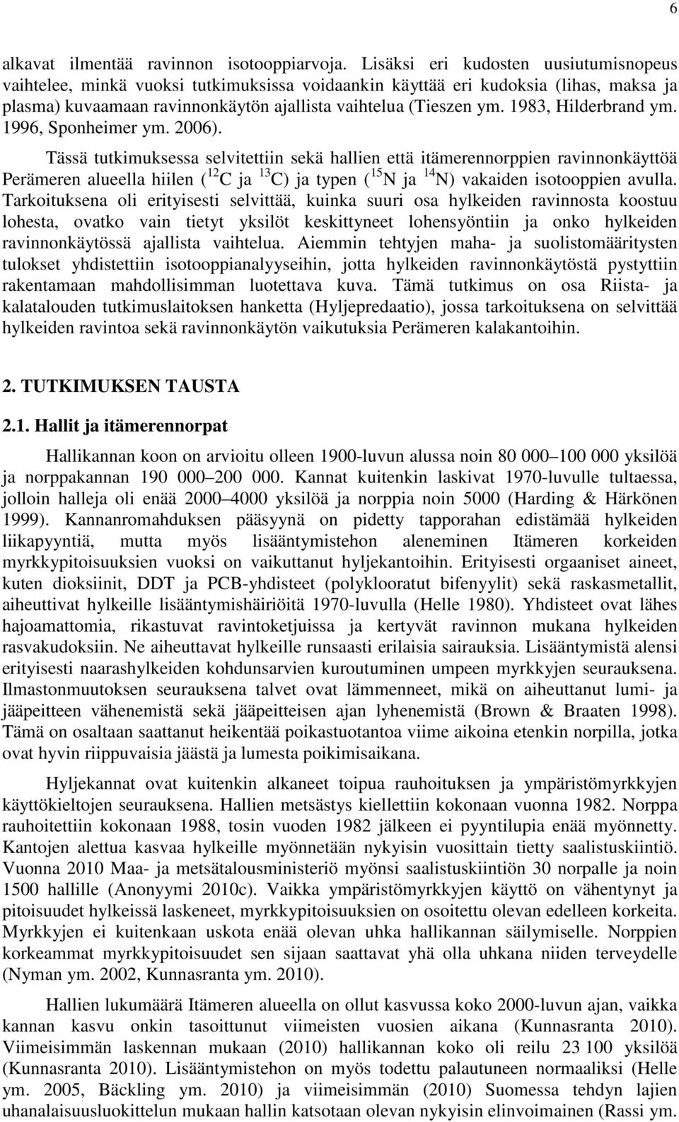 1983, Hilderbrand ym. 1996, Sponheimer ym. 2006).