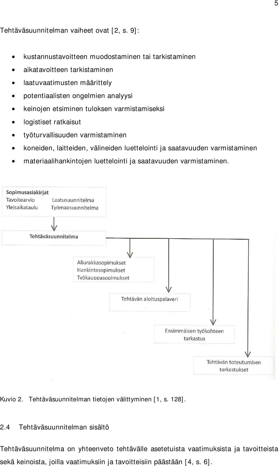 tuloksen varmistamiseksi logistiset ratkaisut työturvallisuuden varmistaminen koneiden, laitteiden, välineiden luettelointi ja saatavuuden varmistaminen