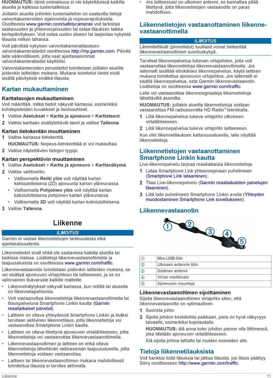 com/safetycameras voit tarkistaa saatavuuden ja yhteensopivuuden tai ostaa tilauksen taikka kertapäivityksen. Voit ostaa uuden alueen tai laajentaa nykyistä tilausta milloin tahansa.