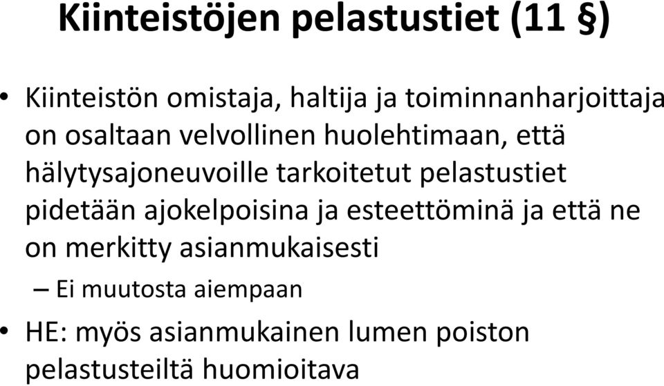 tarkoitetut pelastustiet pidetään ajokelpoisina ja esteettöminä ja että ne on