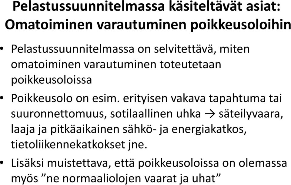 erityisen vakava tapahtuma tai suuronnettomuus, sotilaallinen uhka säteilyvaara, laaja ja pitkäaikainen sähkö-