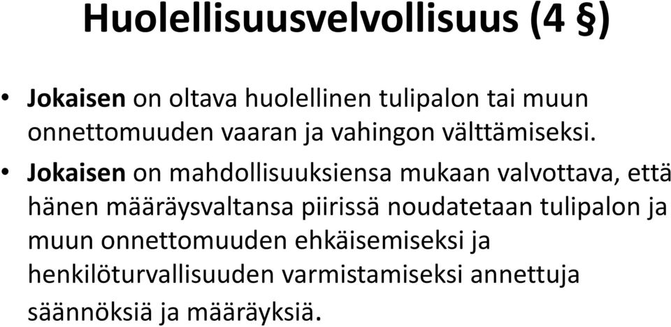 Jokaisen on mahdollisuuksiensa mukaan valvottava, että hänen määräysvaltansa piirissä