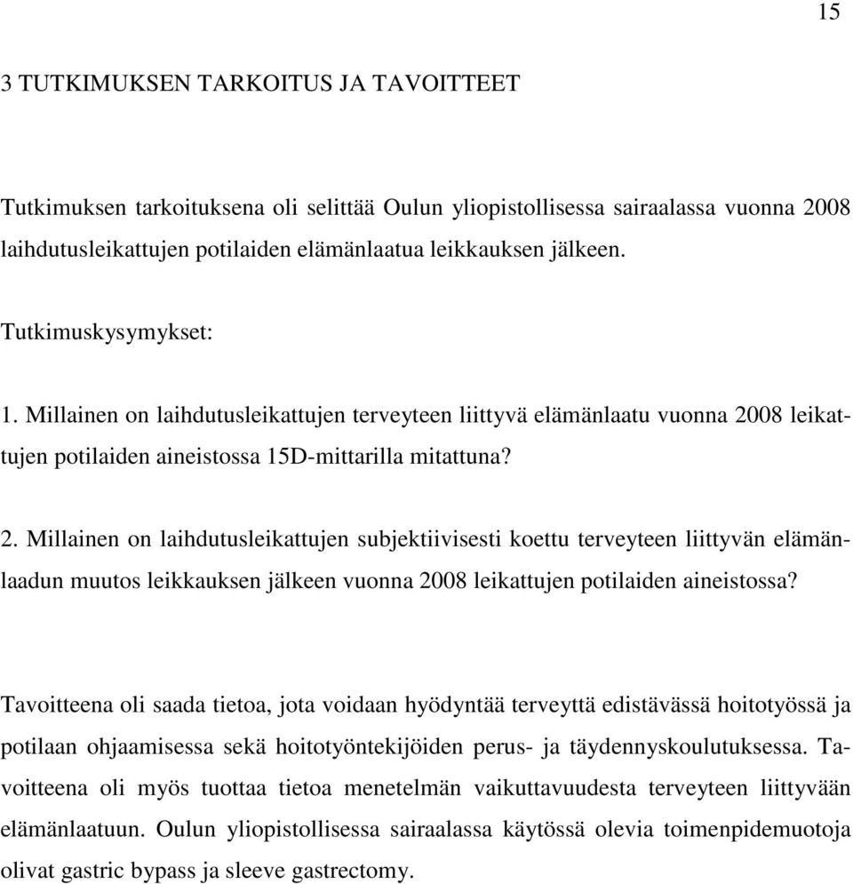 08 leikattujen potilaiden aineistossa 15D-mittarilla mitattuna? 2.