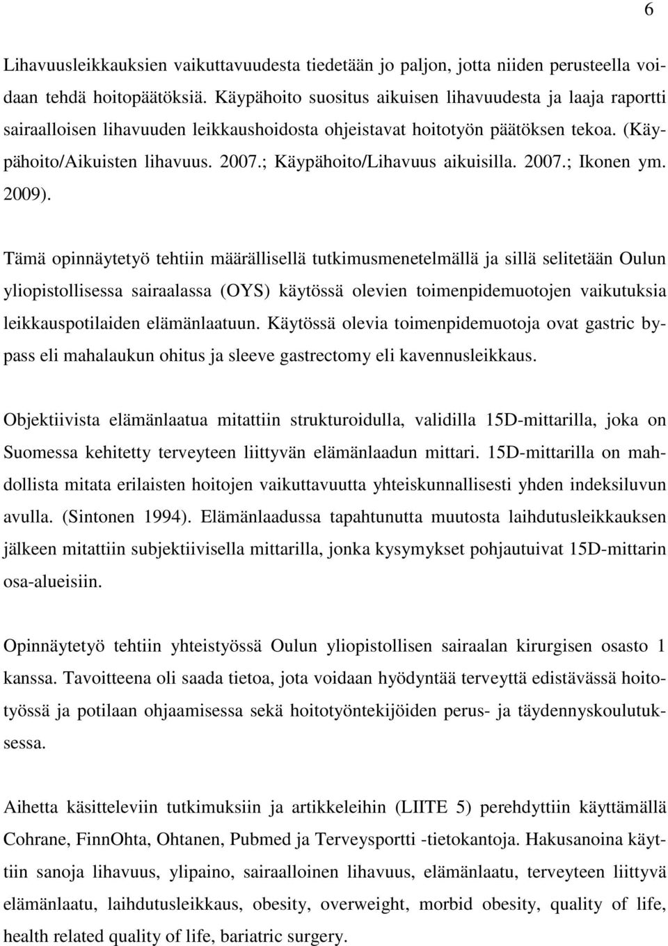 ; Käypähoito/Lihavuus aikuisilla. 2007.; Ikonen ym. 2009).