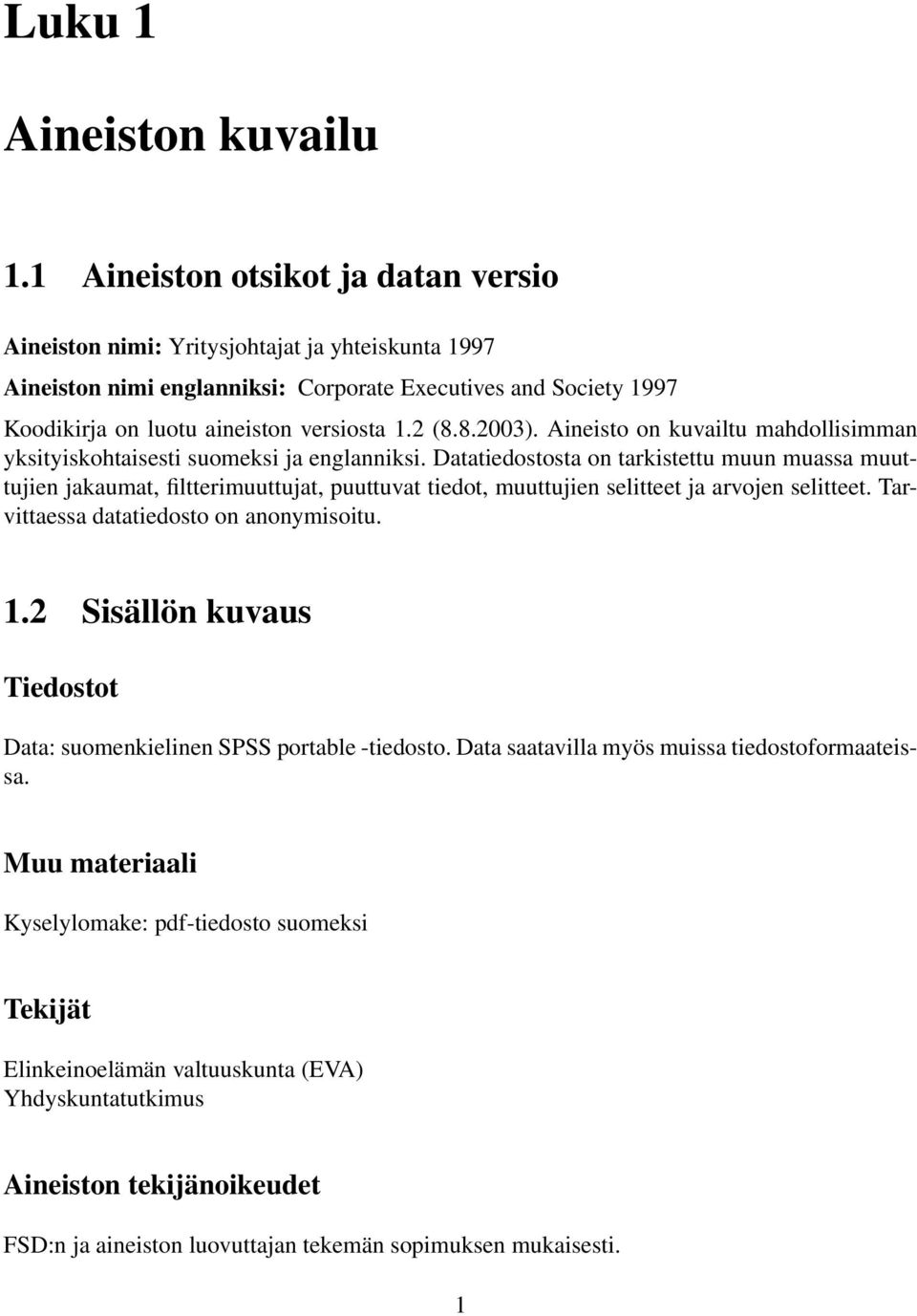 8.2003). Aineisto on kuvailtu mahdollisimman yksityiskohtaisesti suomeksi ja englanniksi.