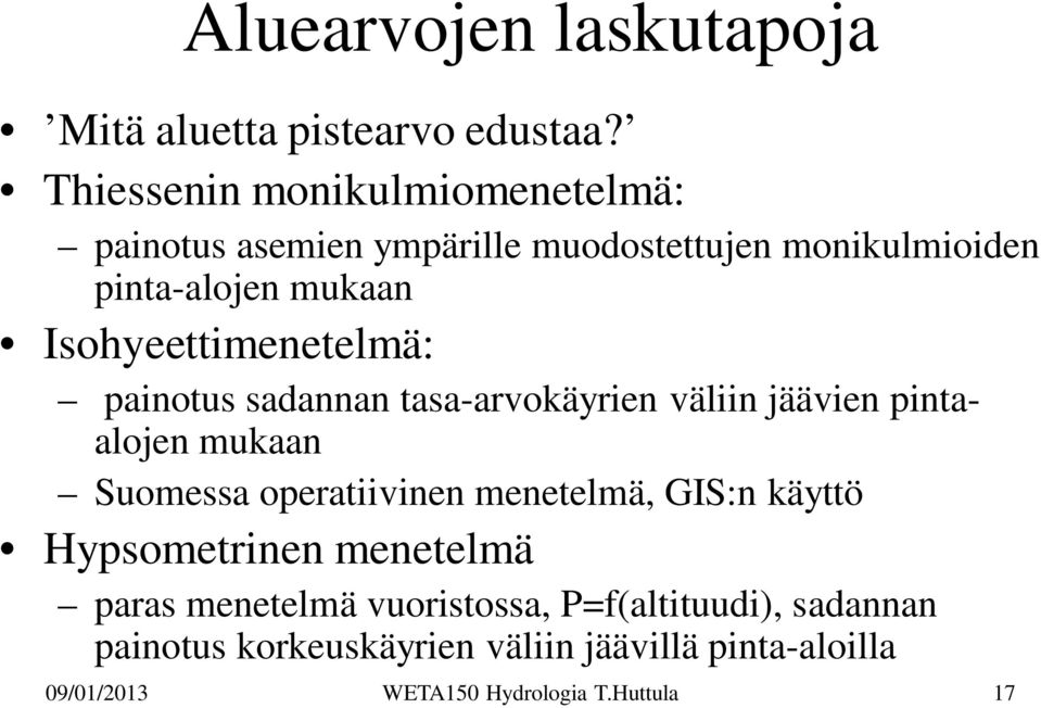 Isohyeettimenetelmä: painotus sadannan tasa-arvokäyrien väliin jäävien pintaalojen mukaan Suomessa operatiivinen