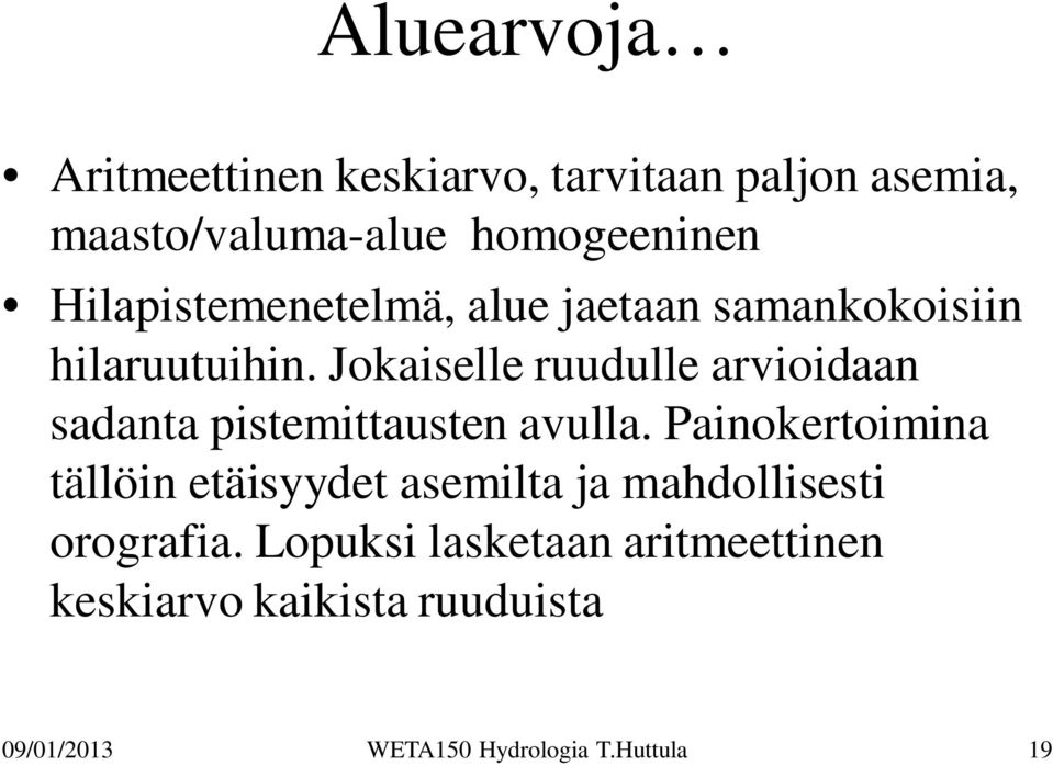 Jokaiselle ruudulle arvioidaan sadanta pistemittausten avulla.