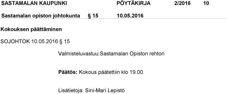 05.2016 15 Valmisteluvastuu:Sastamalan Opiston rehtori