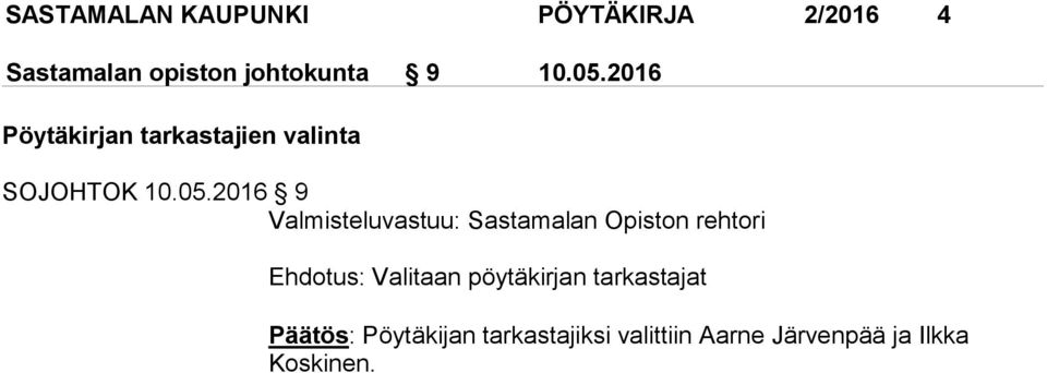 Valmisteluvastuu: Sastamalan Opiston rehtori Ehdotus: Valitaan pöytäkirjan