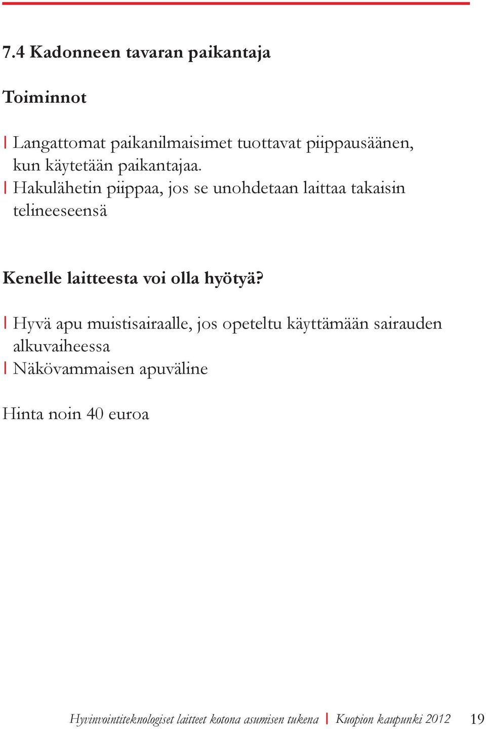 Hakulähetin piippaa, jos se unohdetaan laittaa takaisin telineeseensä Hyvä apu muistisairaalle,