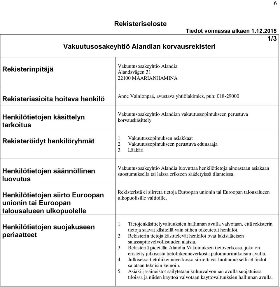 Vakuutussopimukseen perustuva edunsaaja 3.