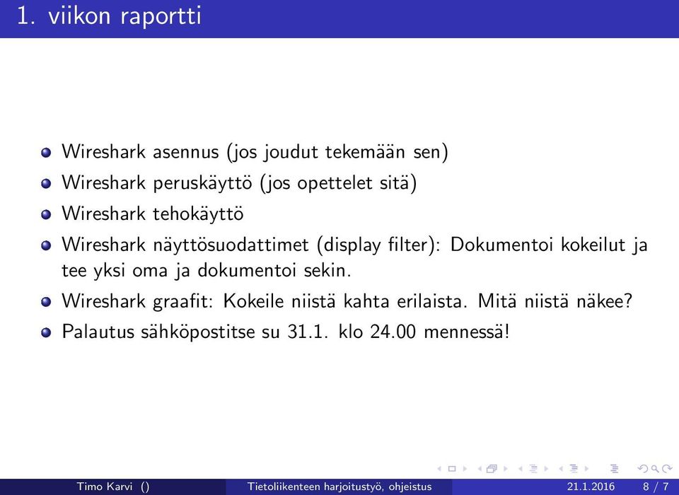 dokumentoi sekin. Wireshark graafit: Kokeile niistä kahta erilaista. Mitä niistä näkee?