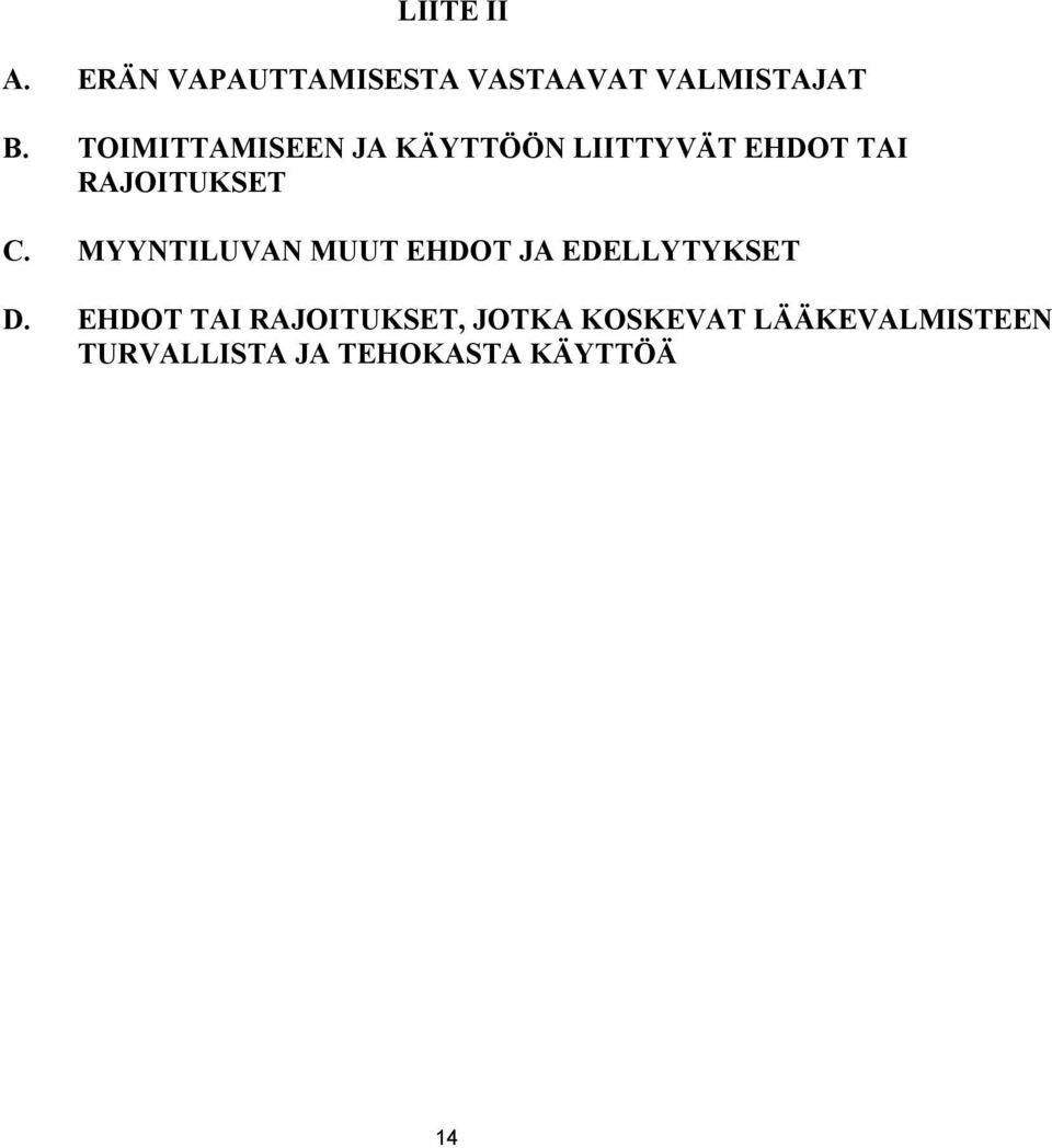 MYYNTILUVAN MUUT EHDOT JA EDELLYTYKSET D.