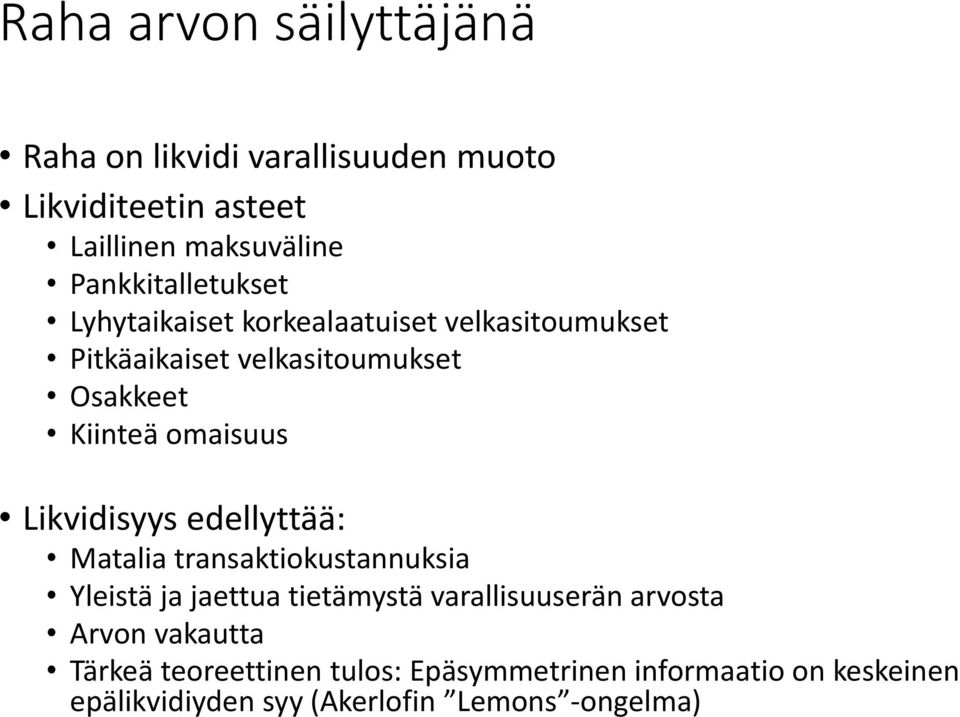 omaisuus Likvidisyys edellyttää: Matalia transaktiokustannuksia Yleistä ja jaettua tietämystä varallisuuserän