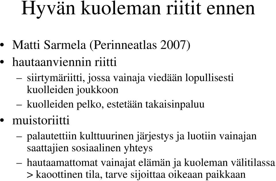 muistoriitti palautettiin kulttuurinen järjestys ja luotiin vainajan saattajien sosiaalinen yhteys