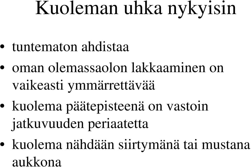 ymmärrettävää kuolema päätepisteenä on vastoin