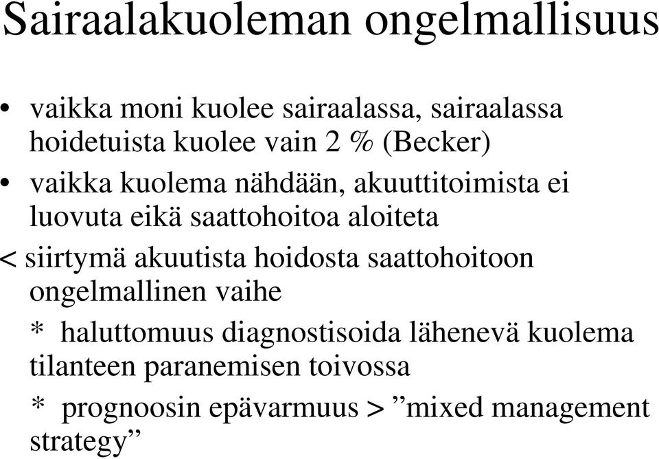 < siirtymä akuutista hoidosta saattohoitoon ongelmallinen vaihe * haluttomuus diagnostisoida