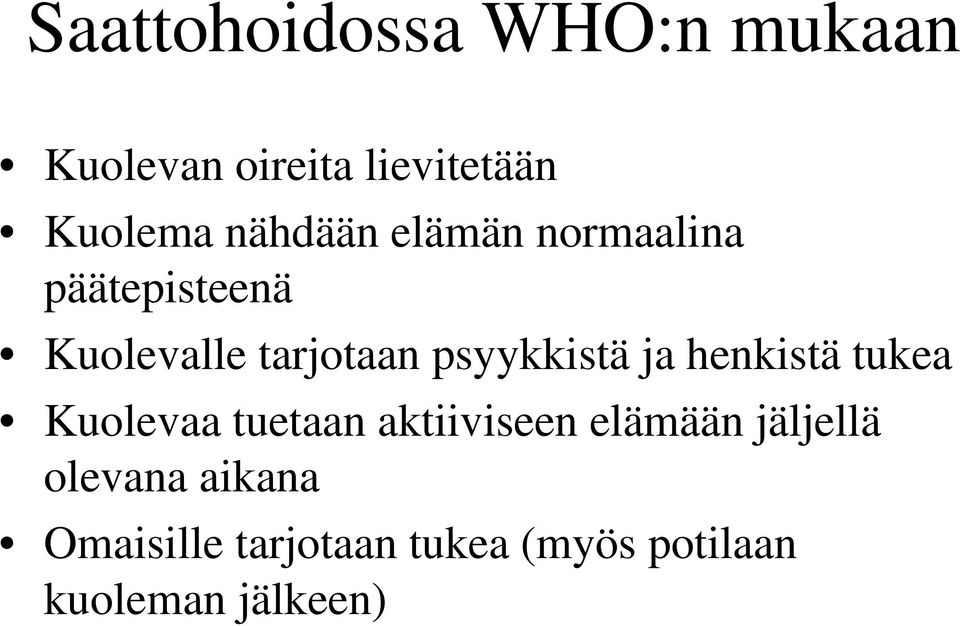 psyykkistä ja henkistä tukea Kuolevaa tuetaan aktiiviseen elämään