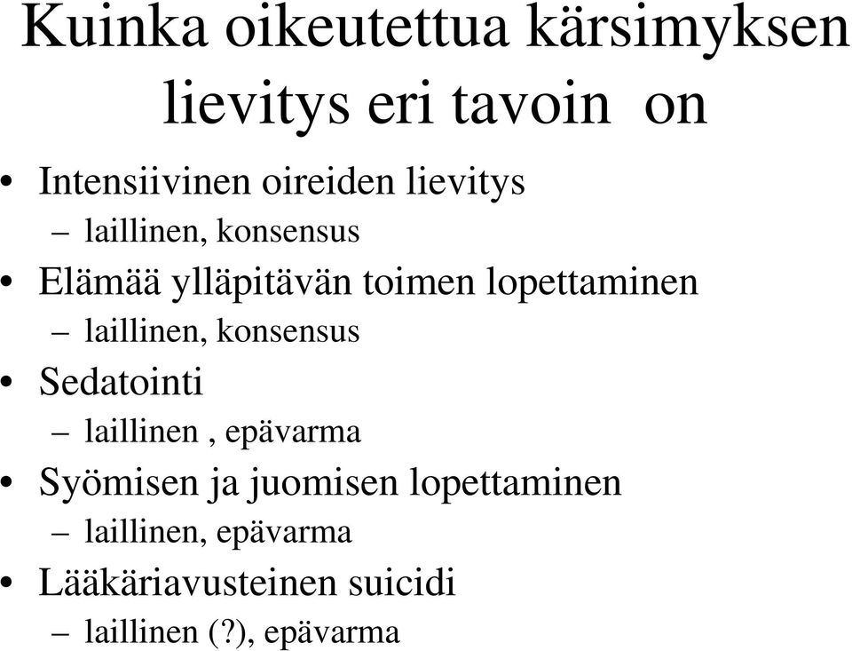 lopettaminen laillinen, konsensus Sedatointi laillinen, epävarma Syömisen