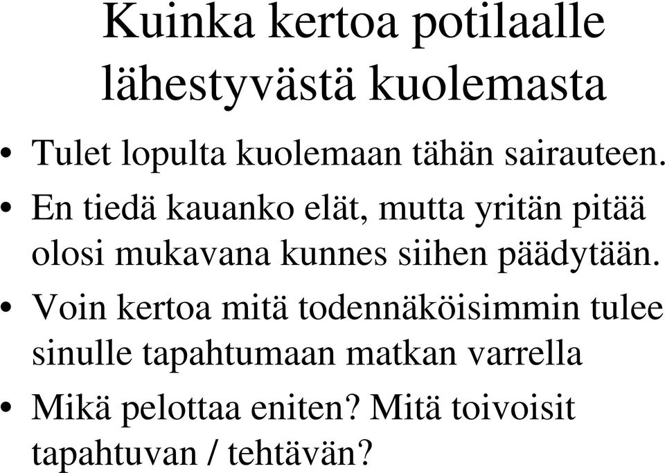 En tiedä kauanko elät, mutta yritän pitää olosi mukavana kunnes siihen