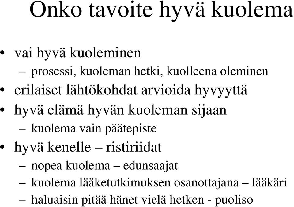 kuolema vain päätepiste hyvä kenelle ristiriidat nopea kuolema edunsaajat kuolema