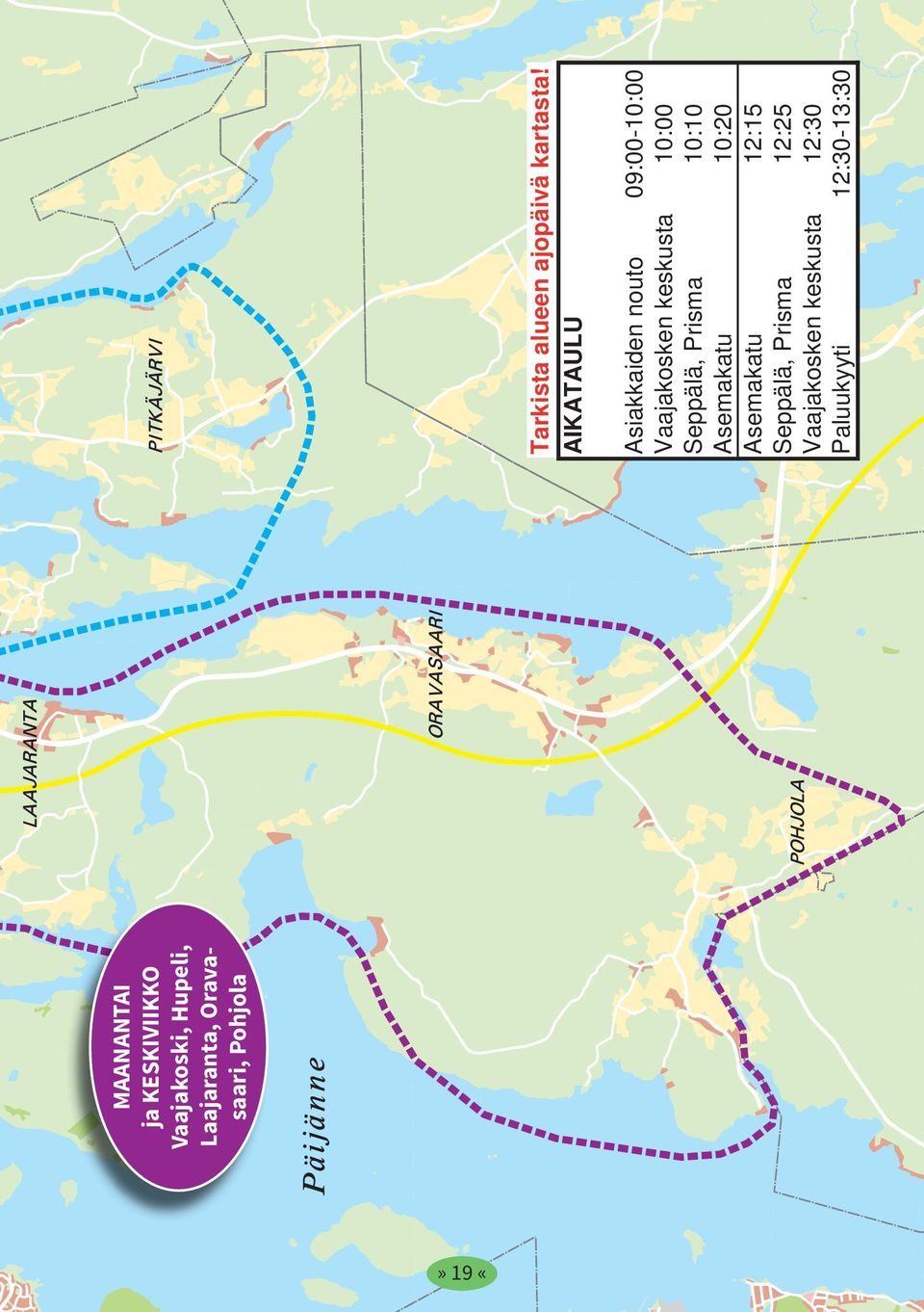 AIKATAULU Asiakkaiden nouto 09:00-10:00 Vaajakosken keskusta 10:00 Seppälä,