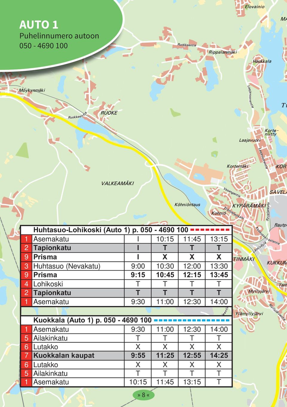 Prisma 9:15 10:45 12:15 13:45 4 Lohikoski T T T T 2 Tapionkatu T T T T 1 Asemakatu 9:30 11:00 12:30 14:00 Kuokkala (Auto 1) p.