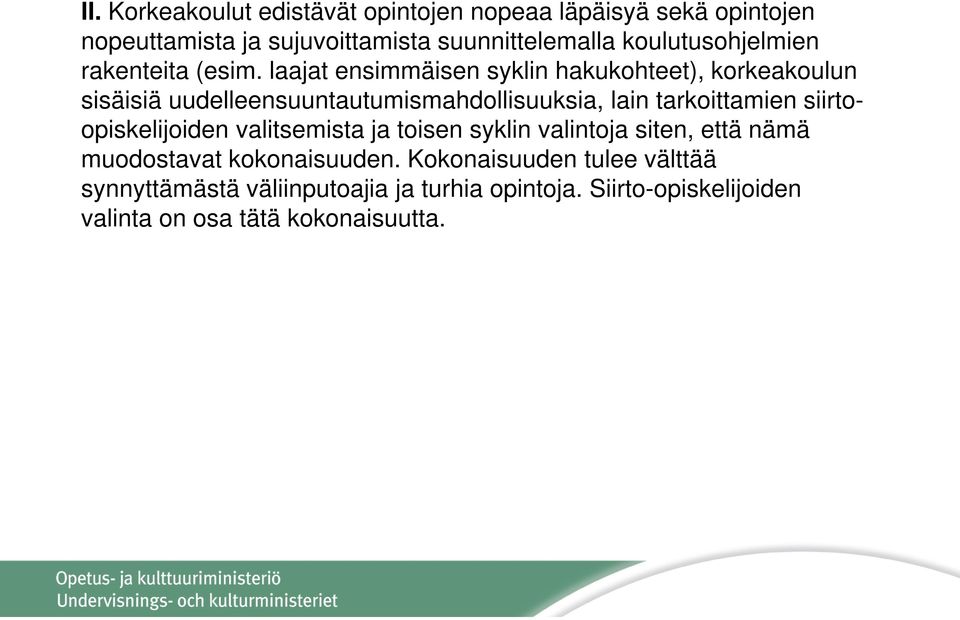 laajat ensimmäisen syklin hakukohteet), korkeakoulun sisäisiä uudelleensuuntautumismahdollisuuksia, lain tarkoittamien