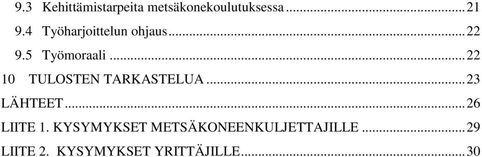 .. 22 10 TULOSTEN TARKASTELUA... 23 LÄHTEET... 26 LIITE 1.