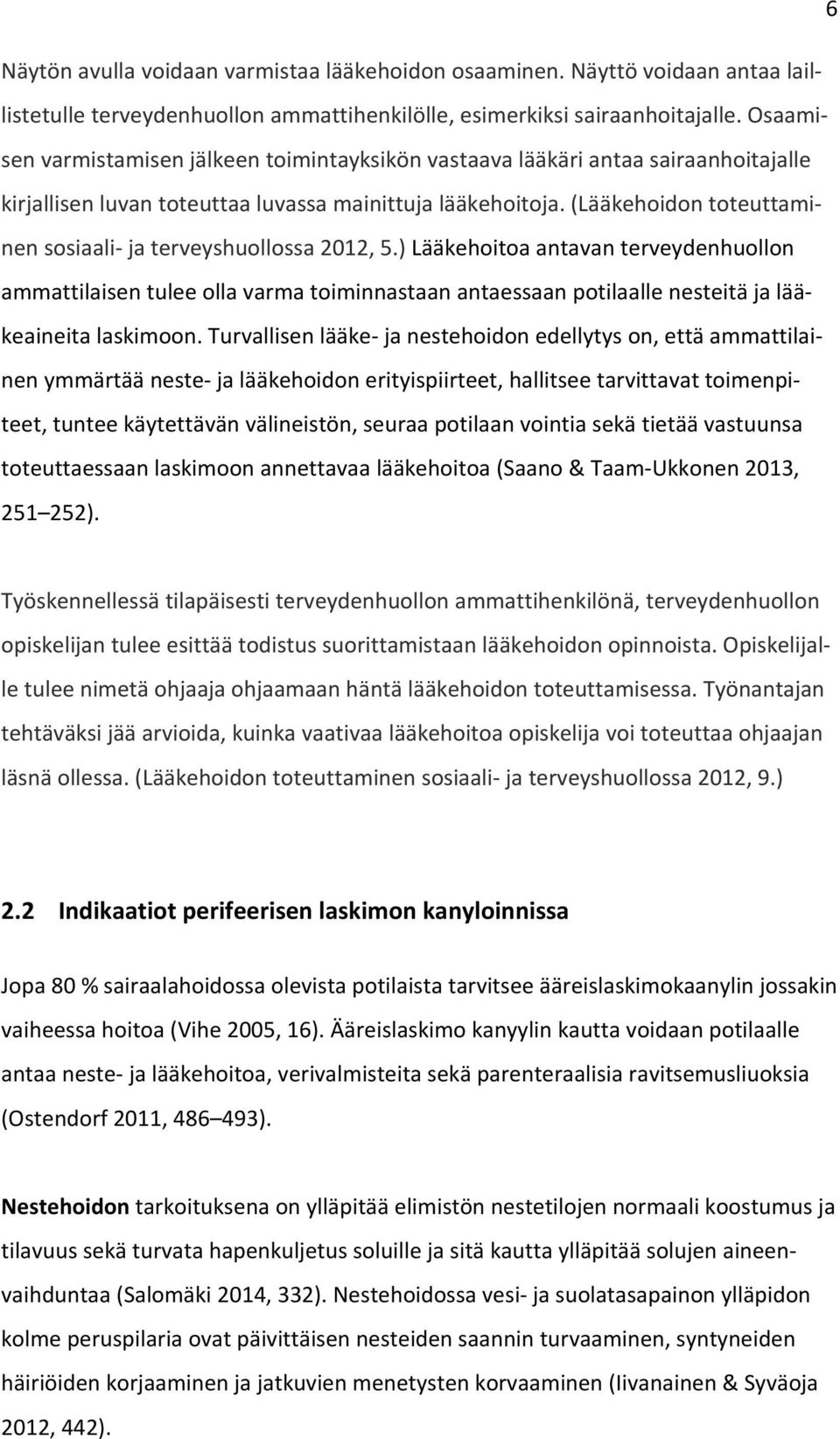 (Lääkehoidon toteuttaminen sosiaali ja terveyshuollossa 2012, 5.