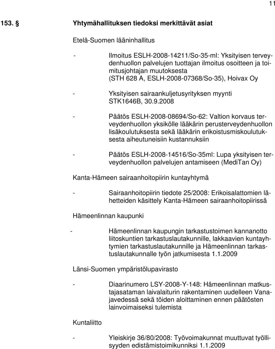 muutoksesta (STH 628 A, ESLH-2008-07368/So-35), Hoivax Oy - Yksityisen sairaankuljetusyrityksen myynti STK1646B, 30.9.