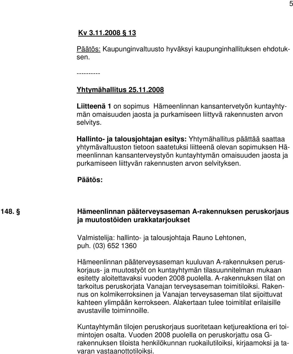 purkamiseen liittyvän rakennusten arvon selvityksen. 148.