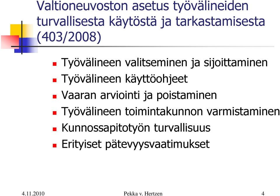 Vaaran arviointi ja poistaminen Työvälineen toimintakunnon varmistaminen